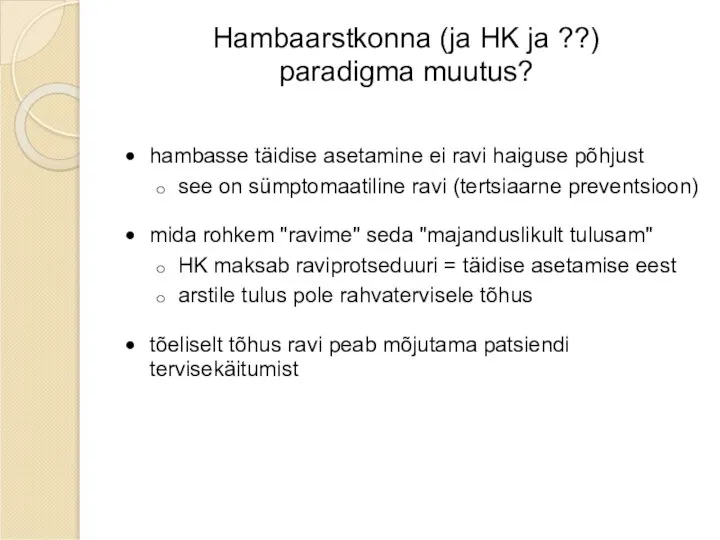 Hambaarstkonna (ja HK ja ??) paradigma muutus? hambasse täidise asetamine ei