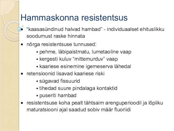 Hammaskonna resistentsus “kaasasündinud halvad hambad” - individuaalset ehituslikku soodumust raske hinnata