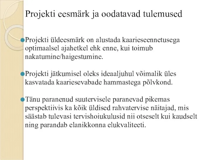 Projekti eesmärk ja oodatavad tulemused Projekti üldeesmärk on alustada kaarieseennetusega optimaalsel