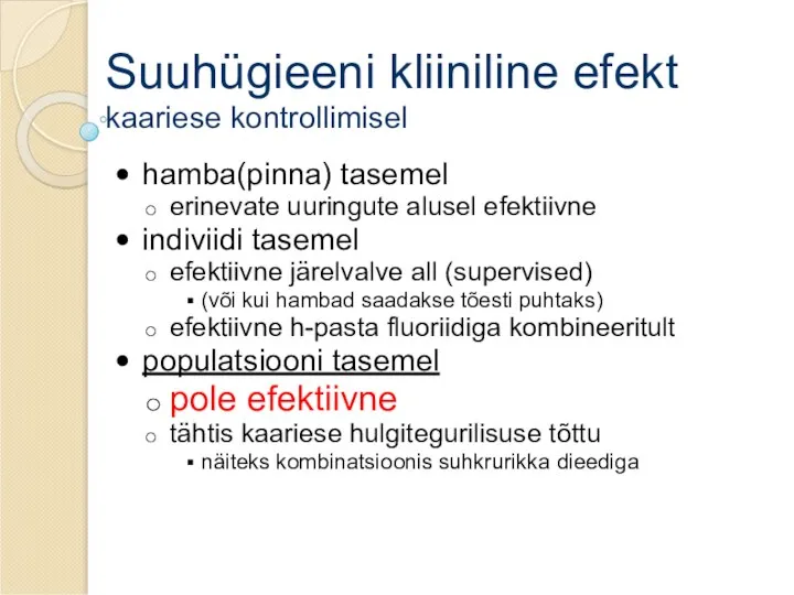 Suuhügieeni kliiniline efekt kaariese kontrollimisel hamba(pinna) tasemel erinevate uuringute alusel efektiivne