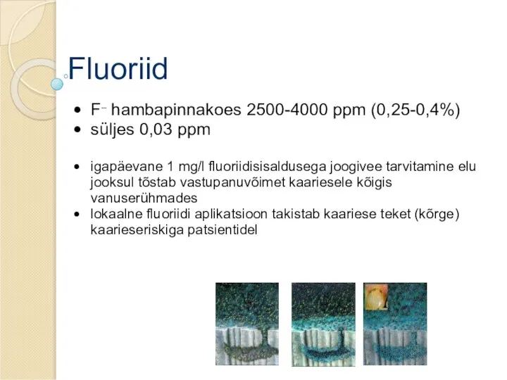 Fluoriid F– hambapinnakoes 2500-4000 ppm (0,25-0,4%) süljes 0,03 ppm igapäevane 1