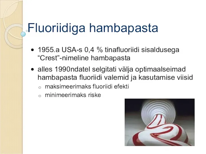 Fluoriidiga hambapasta 1955.a USA-s 0,4 % tinafluoriidi sisaldusega “Crest”-nimeline hambapasta alles