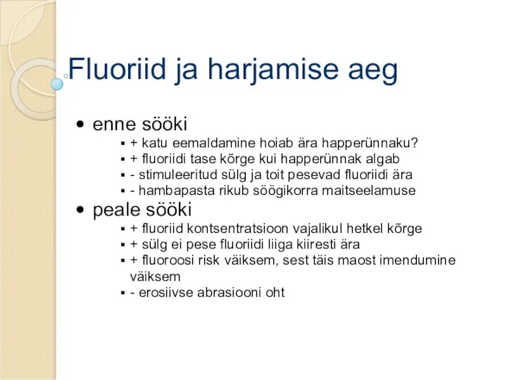 Fluoriid ja harjamise aeg enne sööki + katu eemaldamine hoiab ära