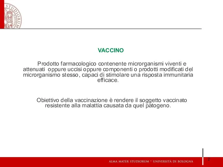 VACCINO Prodotto farmacologico contenente microrganismi viventi e attenuati oppure uccisi oppure