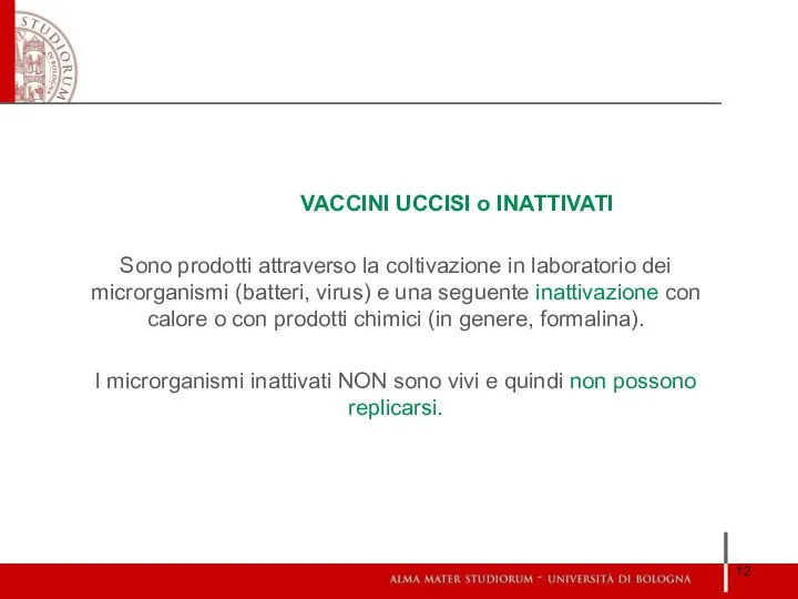 VACCINI UCCISI o INATTIVATI Sono prodotti attraverso la coltivazione in laboratorio