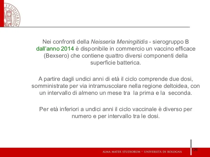 Nei confronti della Neisseria Meningitidis - sierogruppo B dall’anno 2014 è