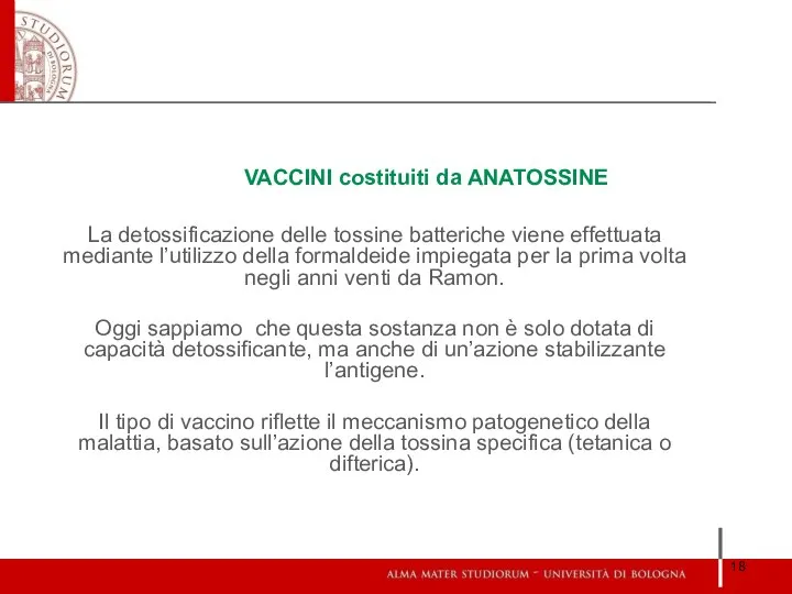 VACCINI costituiti da ANATOSSINE La detossificazione delle tossine batteriche viene effettuata