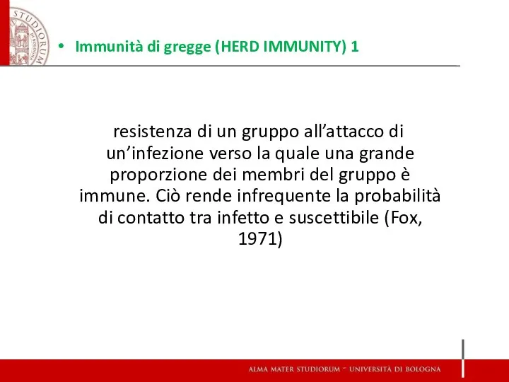 Immunità di gregge (HERD IMMUNITY) 1 resistenza di un gruppo all’attacco