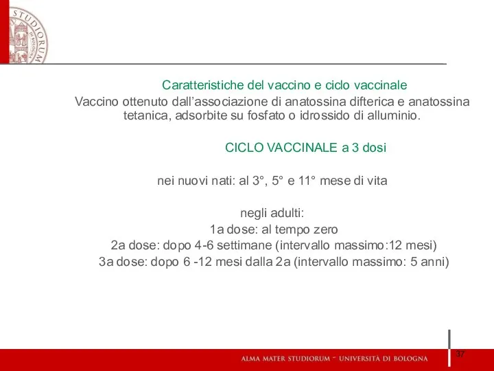 Caratteristiche del vaccino e ciclo vaccinale Vaccino ottenuto dall’associazione di anatossina