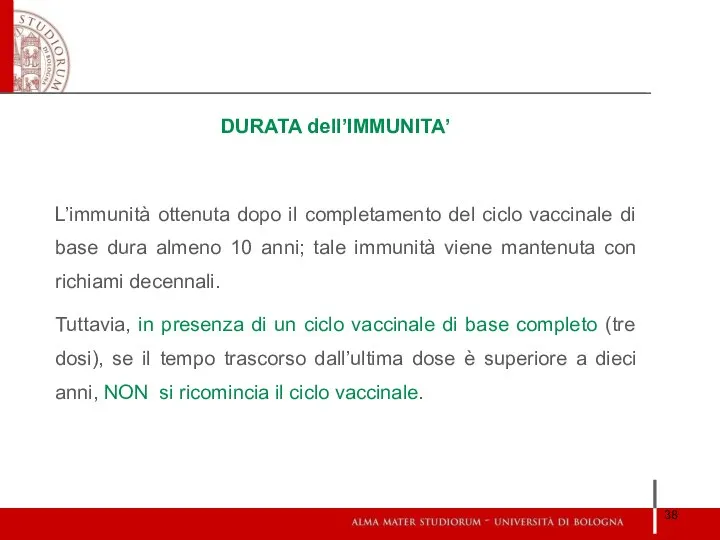 DURATA dell’IMMUNITA’ L’immunità ottenuta dopo il completamento del ciclo vaccinale di