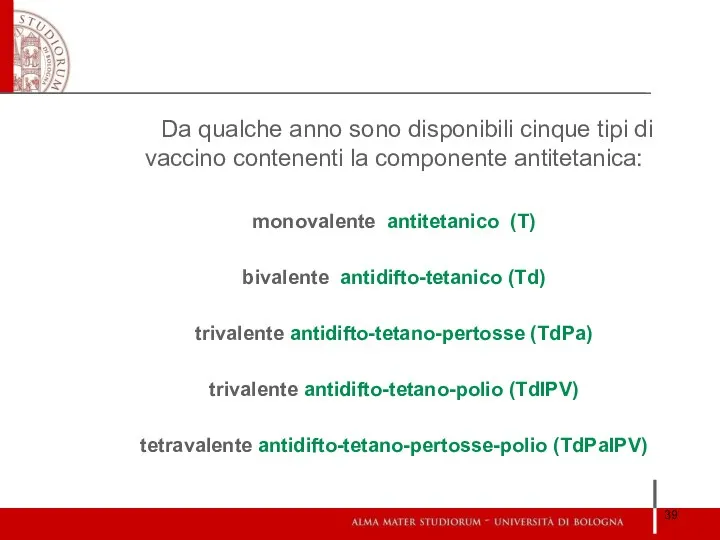 Da qualche anno sono disponibili cinque tipi di vaccino contenenti la