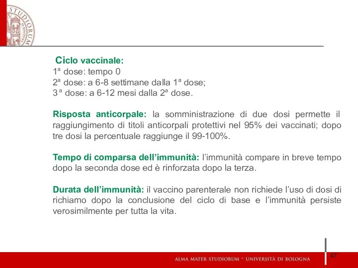 Ciclo vaccinale: 1a dose: tempo 0 2a dose: a 6-8 settimane