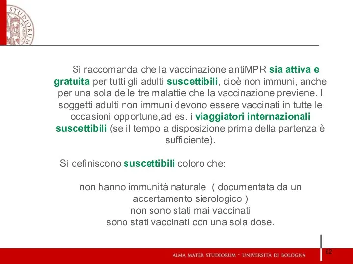 Si raccomanda che la vaccinazione antiMPR sia attiva e gratuita per