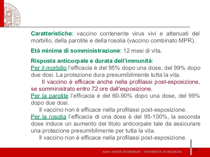 Caratteristiche: vaccino contenente virus vivi e attenuati del morbillo, della parotite