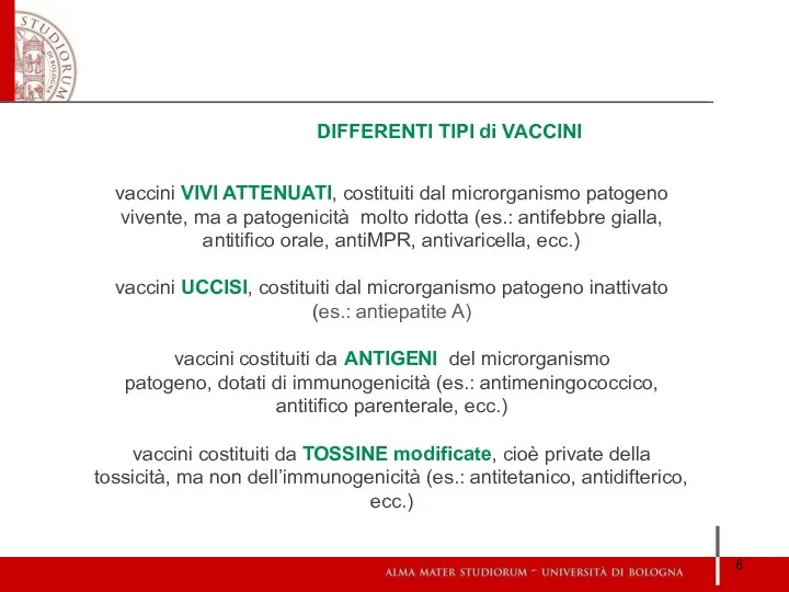 DIFFERENTI TIPI di VACCINI vaccini VIVI ATTENUATI, costituiti dal microrganismo patogeno