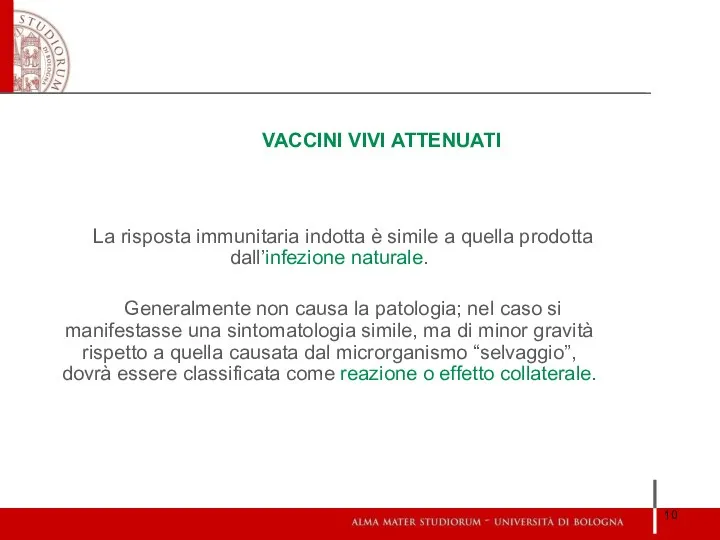 VACCINI VIVI ATTENUATI La risposta immunitaria indotta è simile a quella