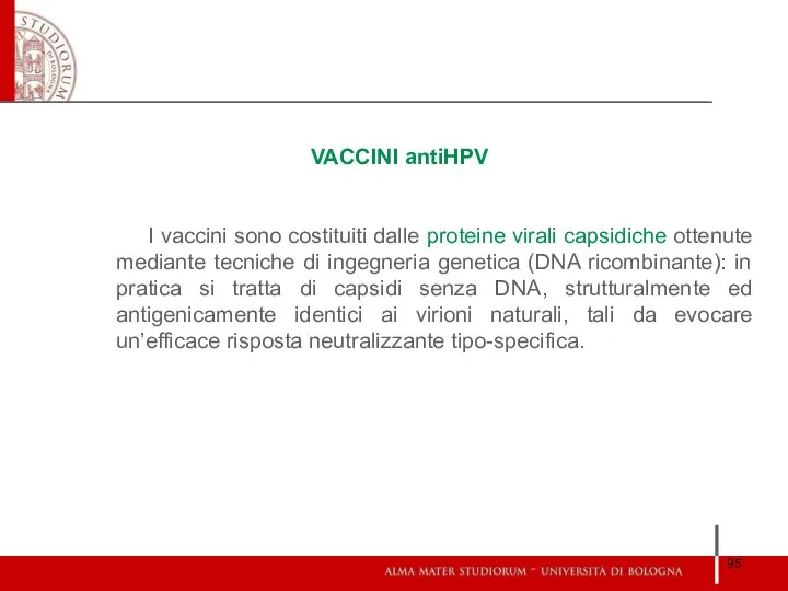 VACCINI antiHPV I vaccini sono costituiti dalle proteine virali capsidiche ottenute