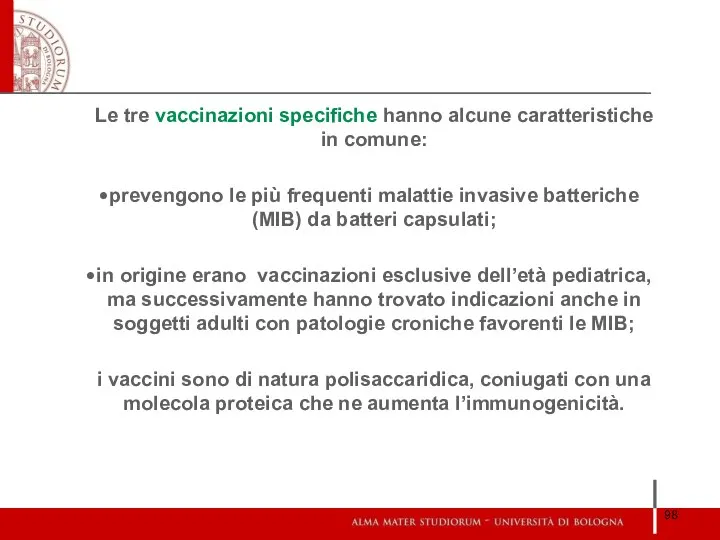 Le tre vaccinazioni specifiche hanno alcune caratteristiche in comune: prevengono le