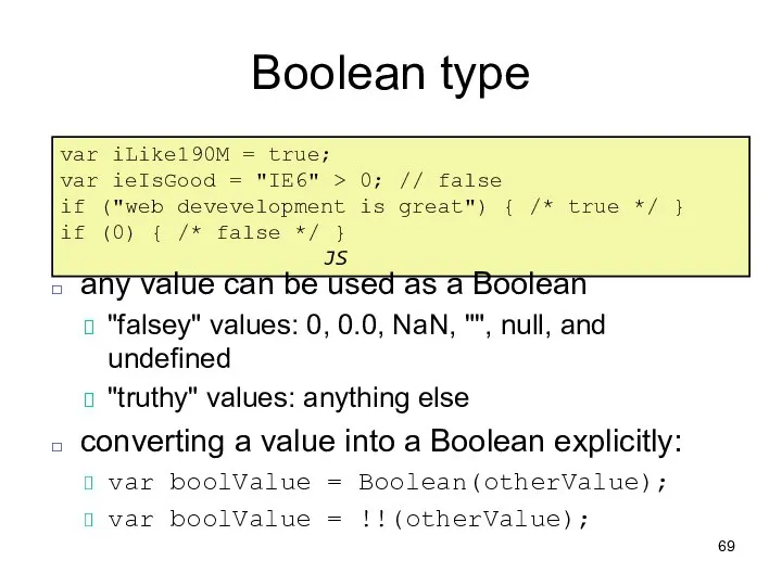 Boolean type var iLike190M = true; var ieIsGood = "IE6" >