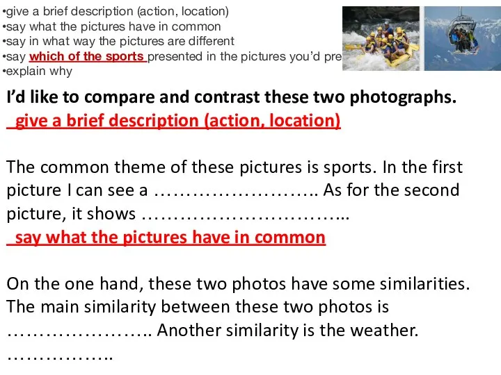 give a brief description (action, location) say what the pictures have