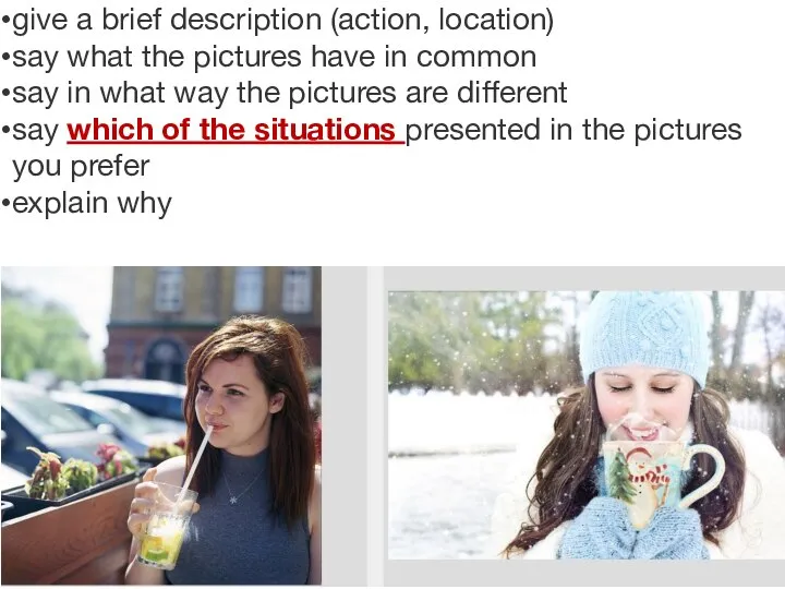 give a brief description (action, location) say what the pictures have