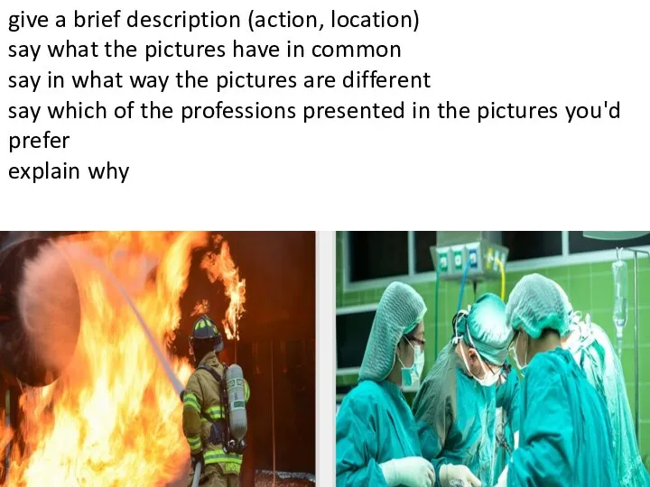 give a brief description (action, location) say what the pictures have