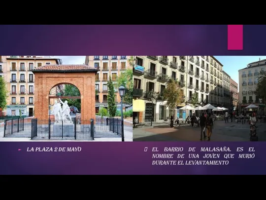 El Barrio De Malasaña. Es el nombre de una joven que