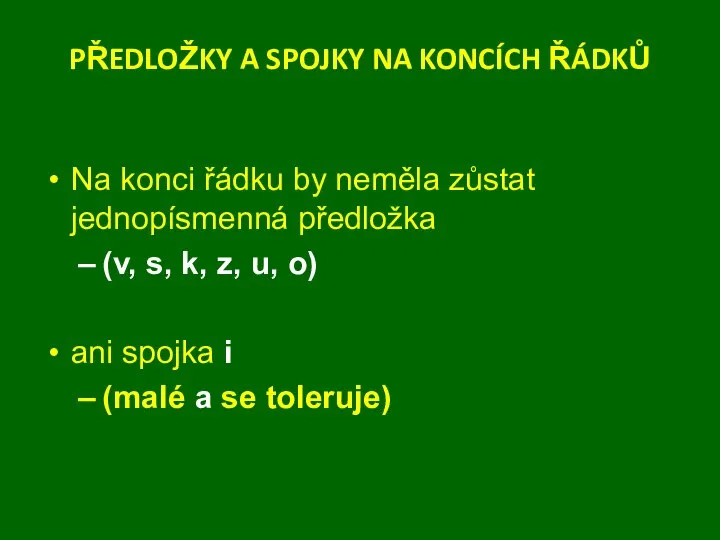 PŘEDLOŽKY A SPOJKY NA KONCÍCH ŘÁDKŮ Na konci řádku by neměla