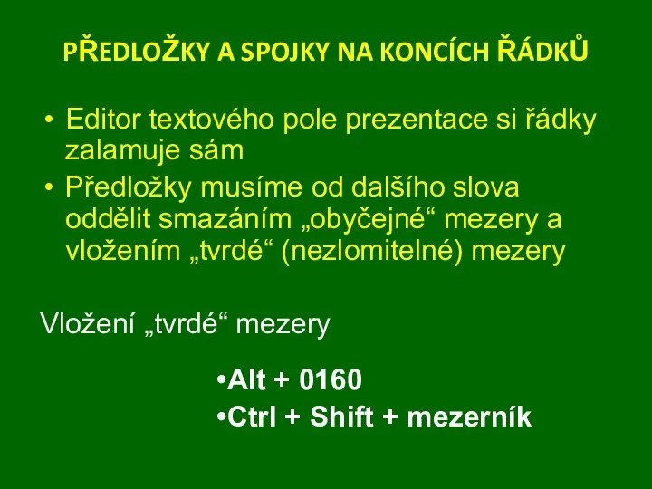 PŘEDLOŽKY A SPOJKY NA KONCÍCH ŘÁDKŮ Editor textového pole prezentace si