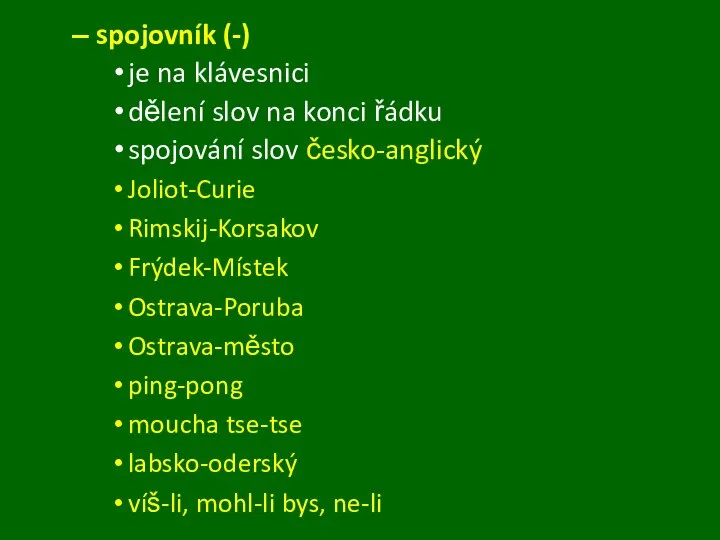 spojovník (-) je na klávesnici dělení slov na konci řádku spojování