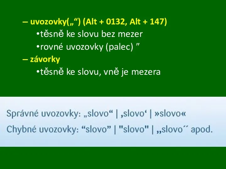 uvozovky(„“) (Alt + 0132, Alt + 147) těsně ke slovu bez