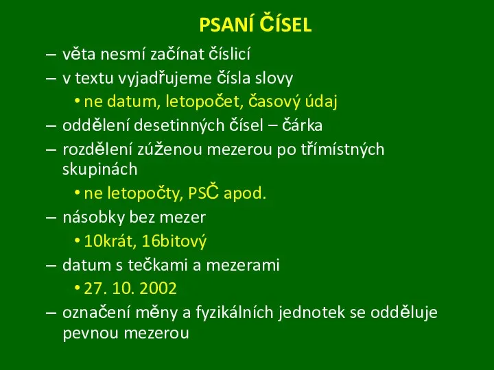 PSANÍ ČÍSEL věta nesmí začínat číslicí v textu vyjadřujeme čísla slovy