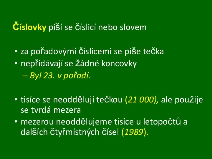 Číslovky píší se číslicí nebo slovem za pořadovými číslicemi se píše