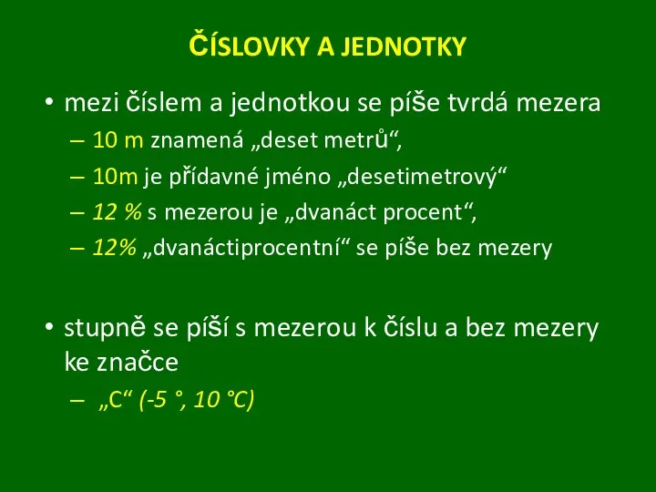 ČÍSLOVKY A JEDNOTKY mezi číslem a jednotkou se píše tvrdá mezera