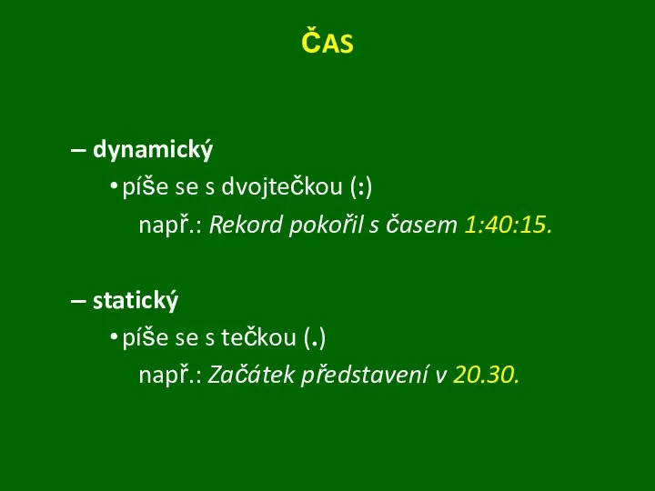 ČAS dynamický píše se s dvojtečkou (:) např.: Rekord pokořil s
