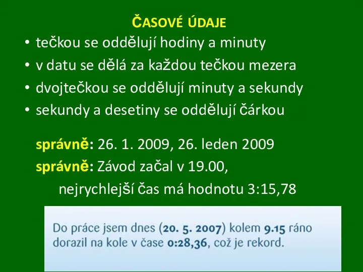 ČASOVÉ ÚDAJE tečkou se oddělují hodiny a minuty v datu se