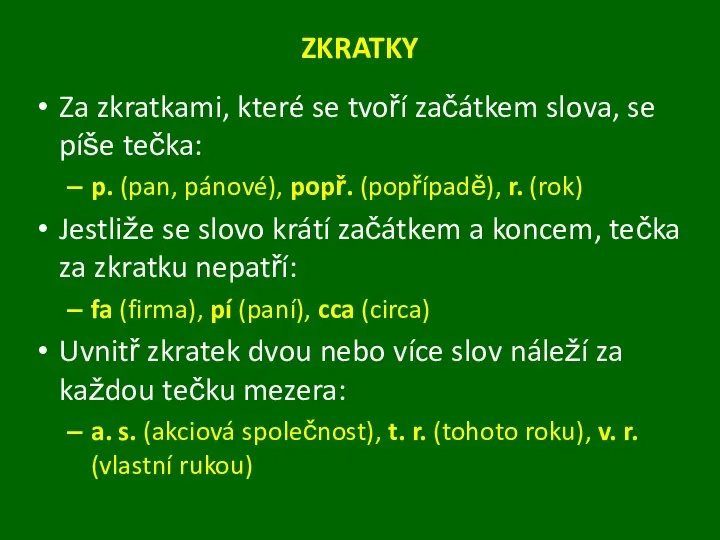 ZKRATKY Za zkratkami, které se tvoří začátkem slova, se píše tečka: