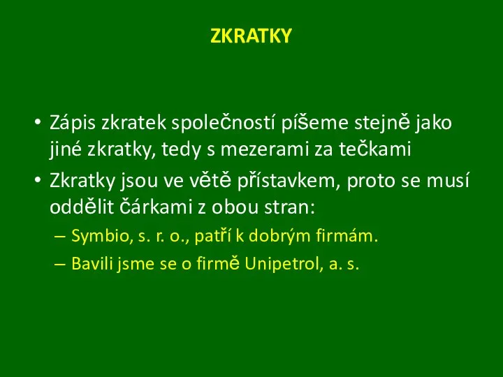 ZKRATKY Zápis zkratek společností píšeme stejně jako jiné zkratky, tedy s