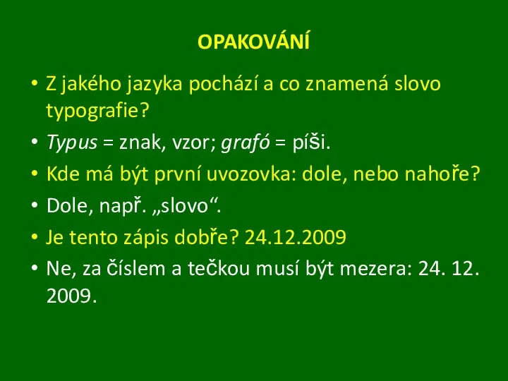 OPAKOVÁNÍ Z jakého jazyka pochází a co znamená slovo typografie? Typus