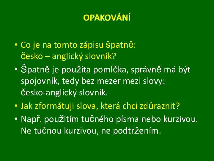 OPAKOVÁNÍ Co je na tomto zápisu špatně: česko – anglický slovník?