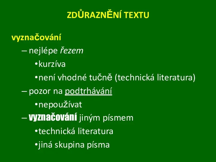 ZDŮRAZNĚNÍ TEXTU vyznačování nejlépe řezem kurzíva není vhodné tučně (technická literatura)