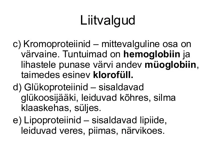 Liitvalgud c) Kromoproteiinid – mittevalguline osa on värvaine. Tuntuimad on hemoglobiin