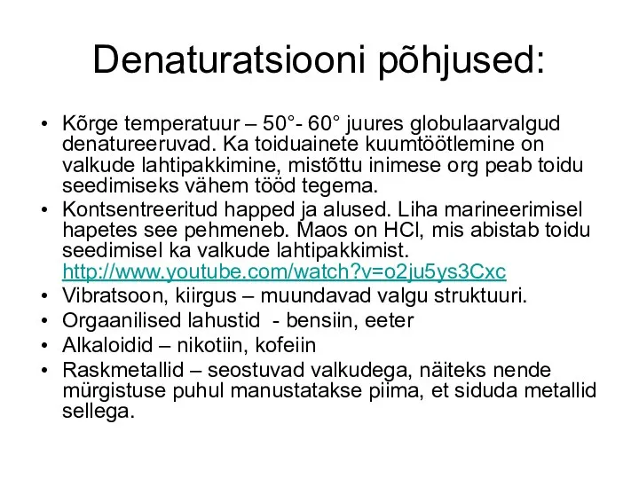 Denaturatsiooni põhjused: Kõrge temperatuur – 50°- 60° juures globulaarvalgud denatureeruvad. Ka