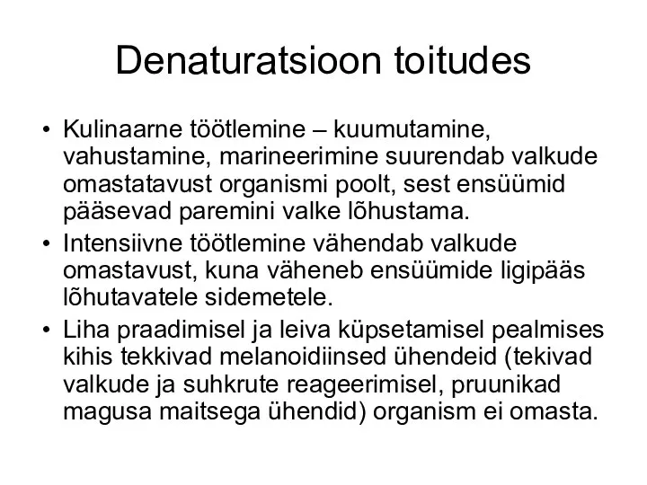 Denaturatsioon toitudes Kulinaarne töötlemine – kuumutamine, vahustamine, marineerimine suurendab valkude omastatavust