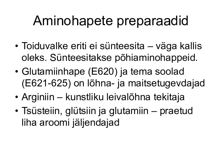 Aminohapete preparaadid Toiduvalke eriti ei sünteesita – väga kallis oleks. Sünteesitakse