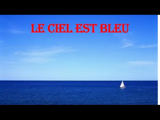 Le ciel est bleu