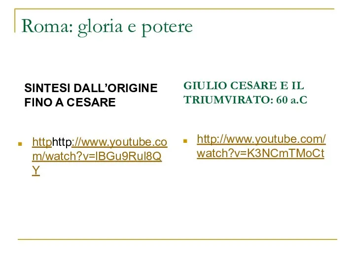 Roma: gloria e potere SINTESI DALL’ORIGINE FINO A CESARE httphttp://www.youtube.com/watch?v=lBGu9Rul8QY GIULIO