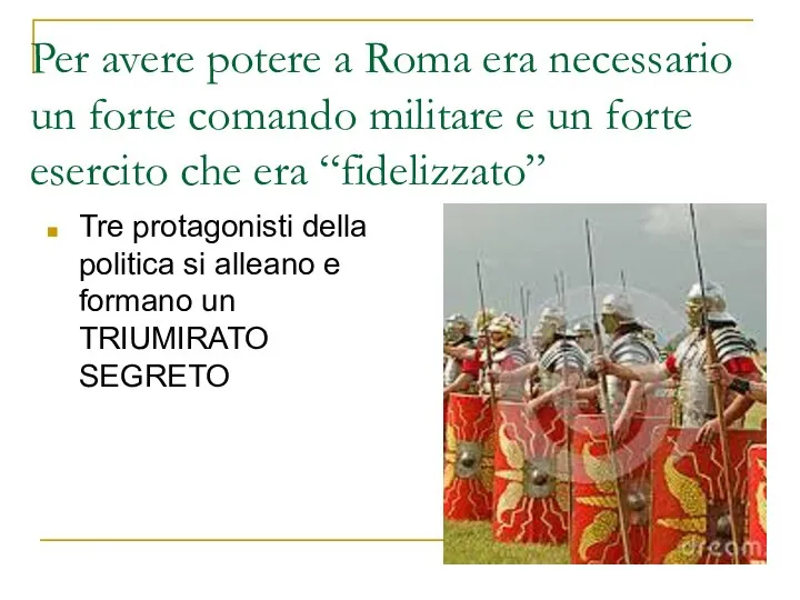 Per avere potere a Roma era necessario un forte comando militare