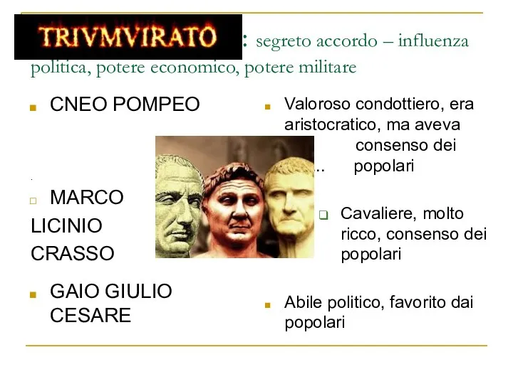 TRIUMVIRATO:: segreto accordo – influenza politica, potere economico, potere militare CNEO