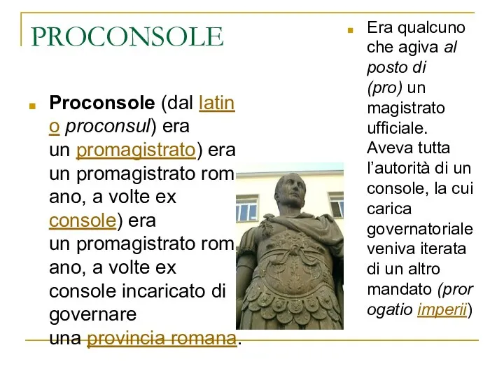 PROCONSOLE Proconsole (dal latino proconsul) era un promagistrato) era un promagistrato